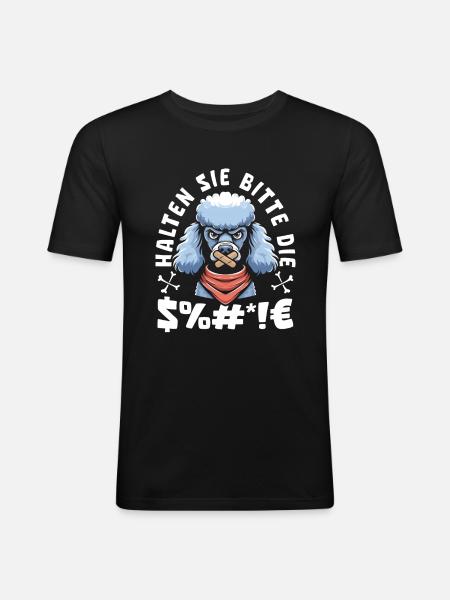 Poodles please shut up - Men's Slim Fit T-Shirt - black