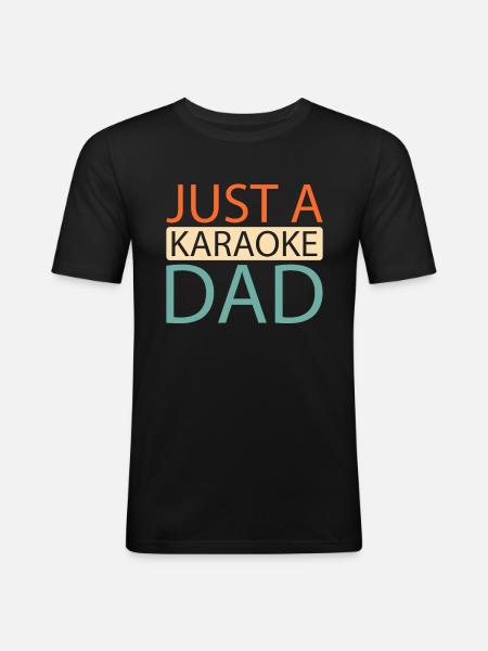 Karaoke Just A Karaoke Dad - Men's Slim Fit T-Shirt - black