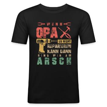 Wenn Opa es nicht Reparieren kann sind wir am Arsc - Männer Slim Fit T-Shirt - Schwarz - Vorne - Nik (191cm)