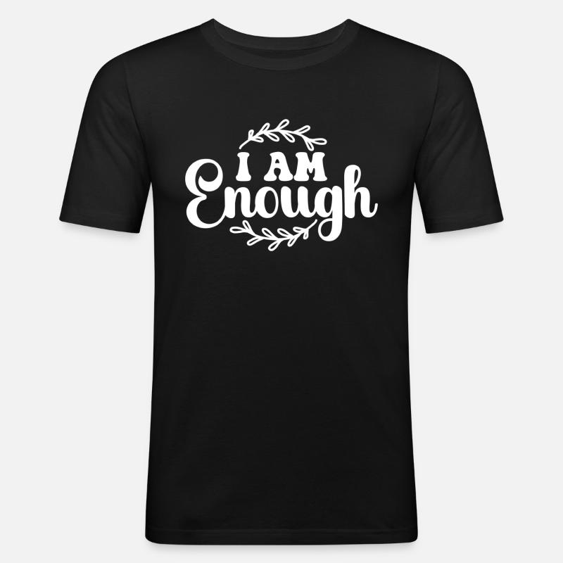 I Am Enough - Männer Slim Fit T-Shirt - Schwarz