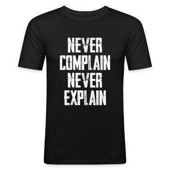 Never Complain Never Explain - Männer Slim Fit T-Shirt - Schwarz - Vorne - Nik (191cm)