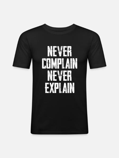 Never Complain Never Explain - Men's Slim Fit T-Shirt - black