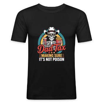 Dad Tax Making Sure It's Not Poison - Männer Slim Fit T-Shirt - Schwarz - Vorne - Nik (191cm)