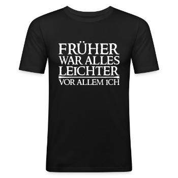 Früher War Alles Leichter Vor Allem Ich - Männer Slim Fit T-Shirt - Schwarz - Vorne - Nik (191cm)
