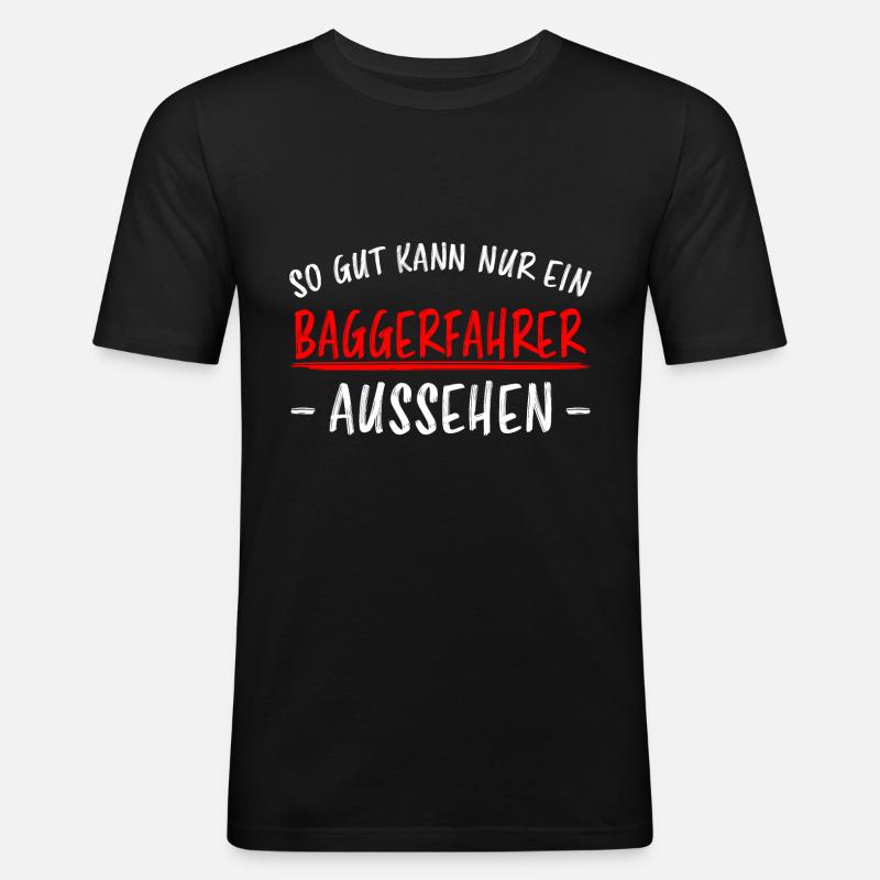 Baggerfahrer Lustiger Spruch Bagger Beruf Geschenk - Männer Slim Fit T-Shirt - Schwarz