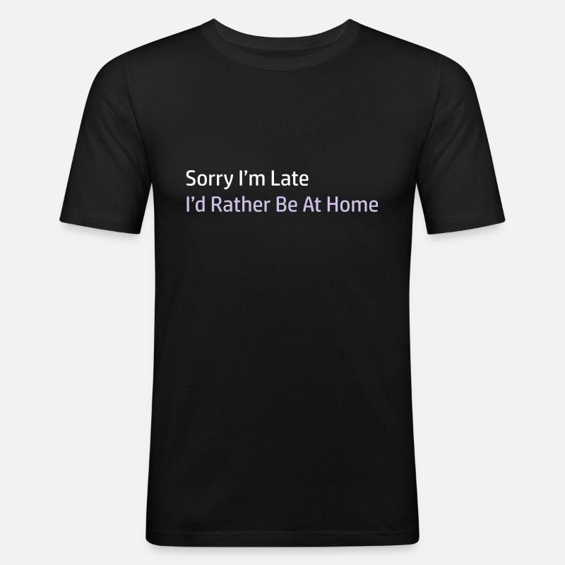 Sorry I'm Late - Männer Slim Fit T-Shirt - Schwarz