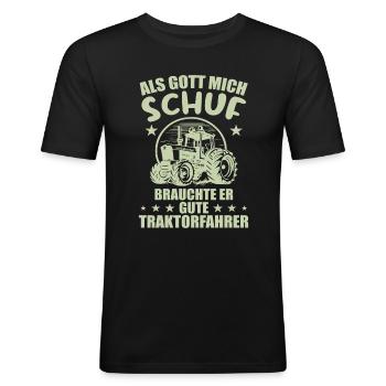 Als gott mich schuf brauchte er gute traktorfahrer - Männer Slim Fit T-Shirt - Schwarz - Vorne - Nik (191cm)
