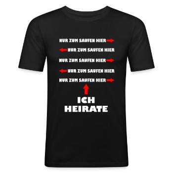 Junggesellenabschied Heiraten Saufen Lustig Spruch - Männer Slim Fit T-Shirt - Schwarz - Vorne - Nik (191cm)