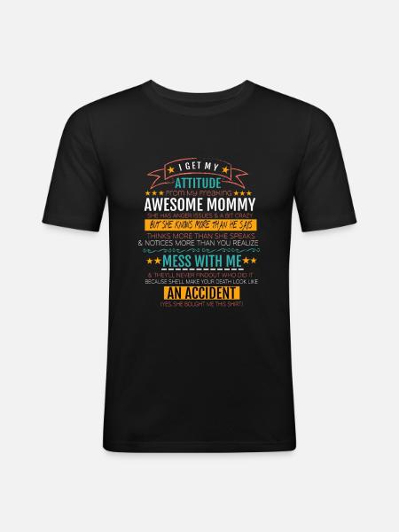 I Get My Attitude From My Freaking Awesome Mommy - Men's Slim Fit T-Shirt - black