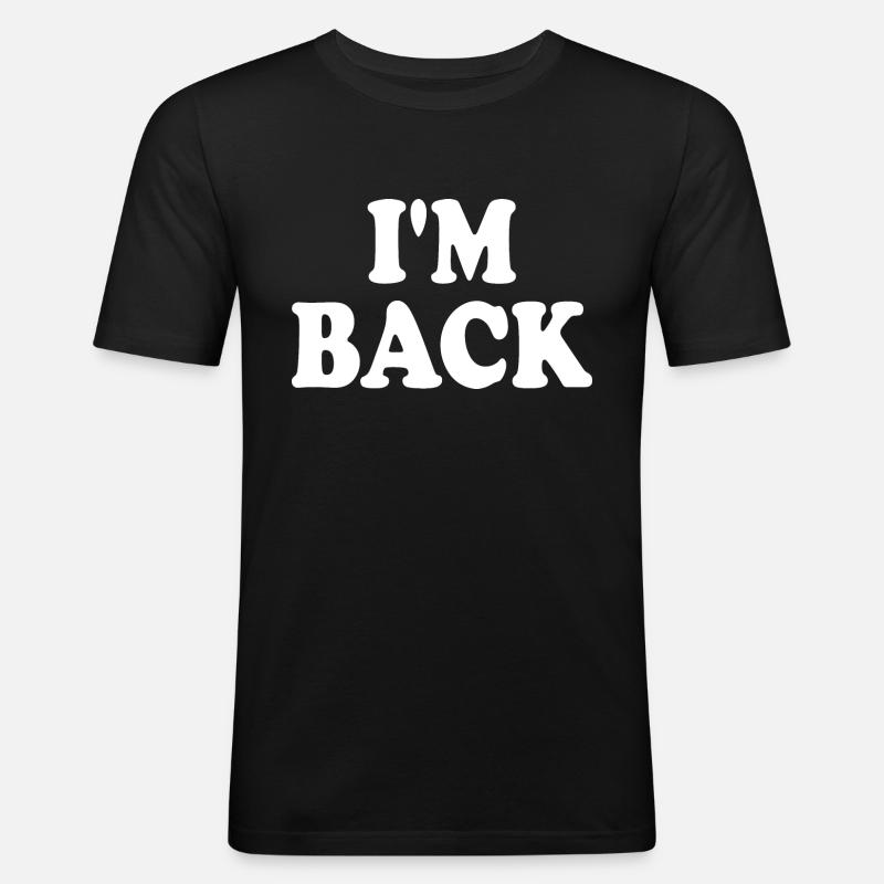 I'm back - Männer Slim Fit T-Shirt - Schwarz