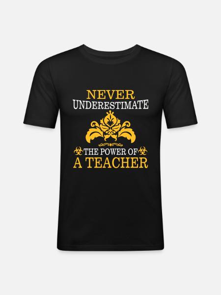 UNTERSCHÄTZE NIE EINEN LEHRER! - Männer Slim Fit T-Shirt - Schwarz
