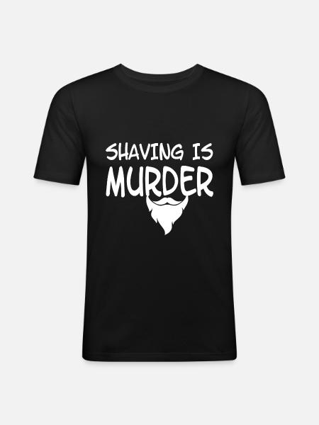 shaving is murder - Men's Slim Fit T-Shirt - black