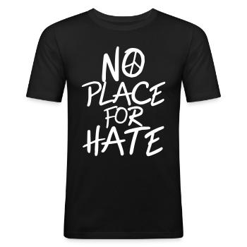 No Place for Hate - Anti War - Anti Racism - Männer Slim Fit T-Shirt - Schwarz - Vorne - Nik (191cm)