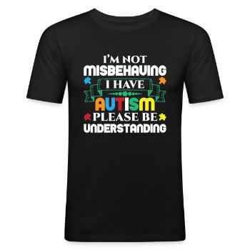Not Misbehaving I Have Autism Understanding - Männer Slim Fit T-Shirt - Schwarz - Vorne - Nik (191cm)