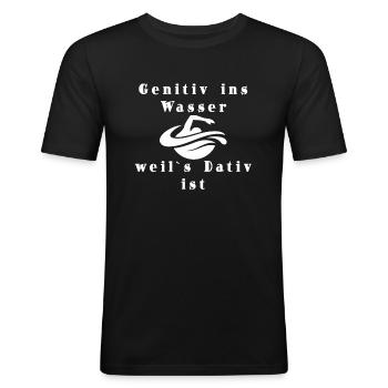 Genitiv ins Wasser, weil`s Dativ ist - Männer Slim Fit T-Shirt - Schwarz - Vorne - Nik (191cm)