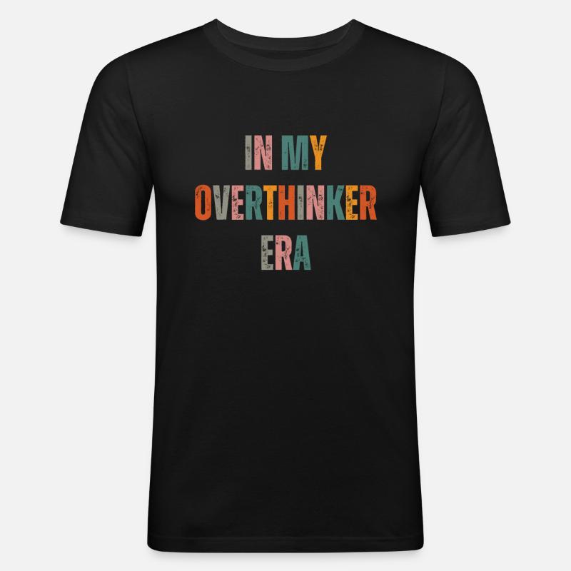 Dans mon ère Overthinker Overthink - T-shirt près du corps Homme - noir