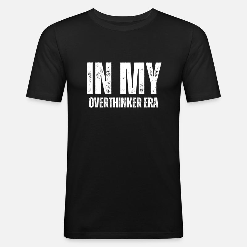 Dans mon ère Overthinker Overthink - T-shirt près du corps Homme - noir