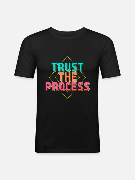 Trust the Process Sayings - Men's Slim Fit T-Shirt - black