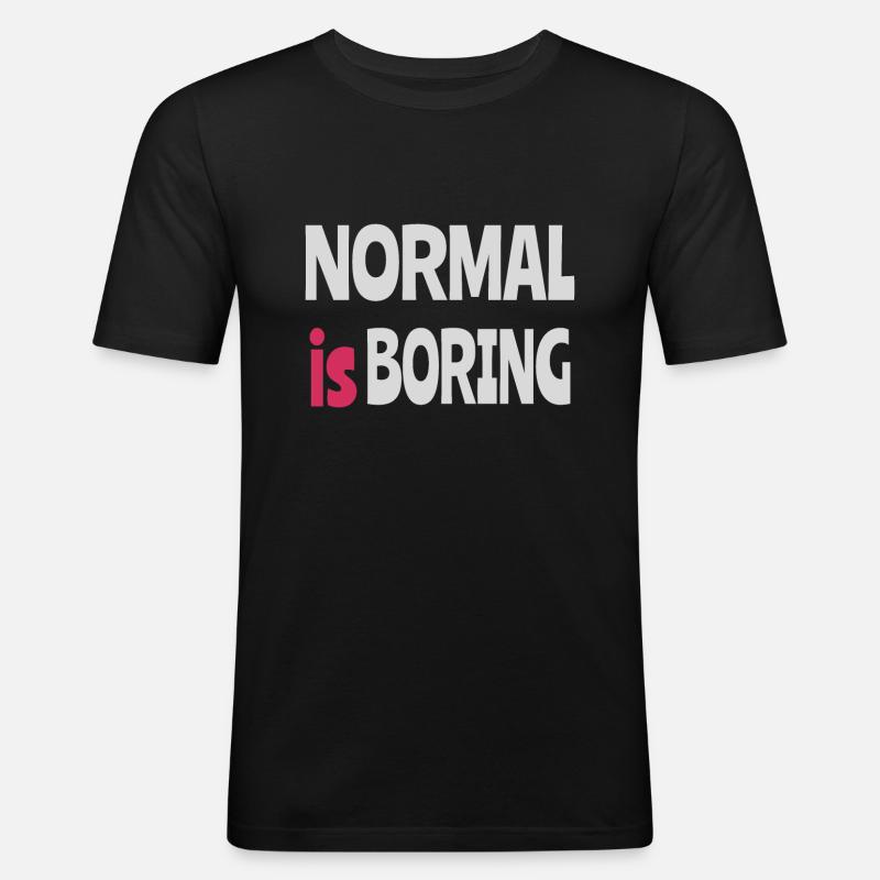 Normal ist langweilig - Männer Slim Fit T-Shirt - Schwarz