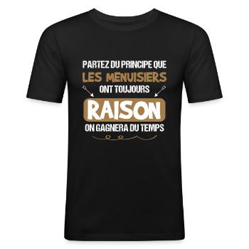 Menuisier - Humour - Cadeau - Raison - Drôle - T-shirt près du corps Homme - noir - Devant - Nik (191cm)