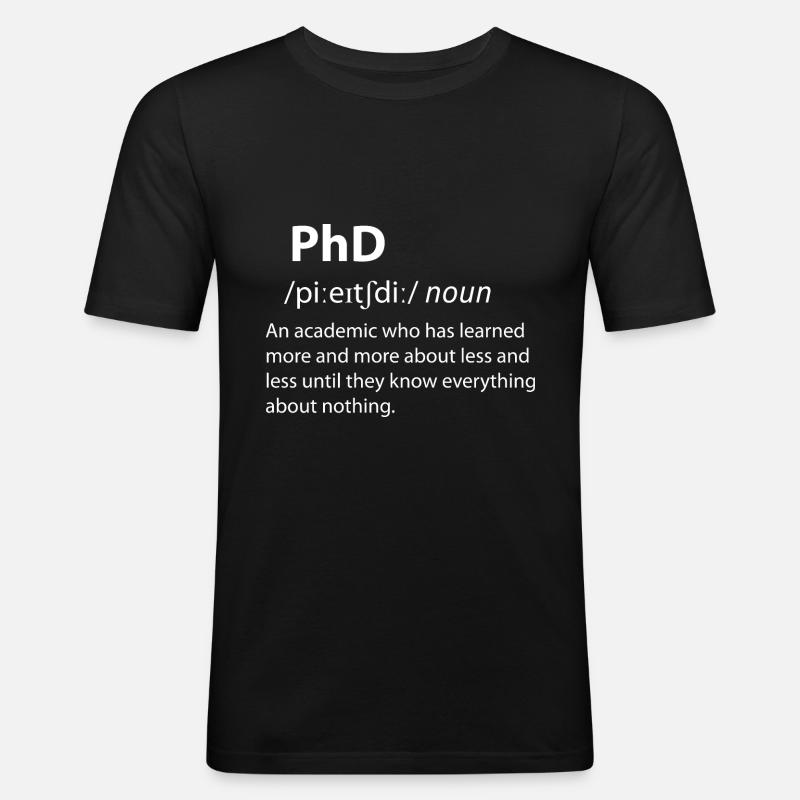 PhD Funny Dictionary Definition - Men's Slim Fit T-Shirt - black