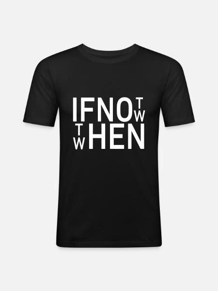 If not now - Men's Slim Fit T-Shirt - black