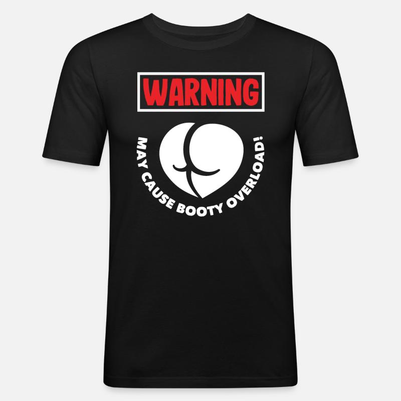 Warning: May Cause Booty Overload - Männer Slim Fit T-Shirt - Schwarz