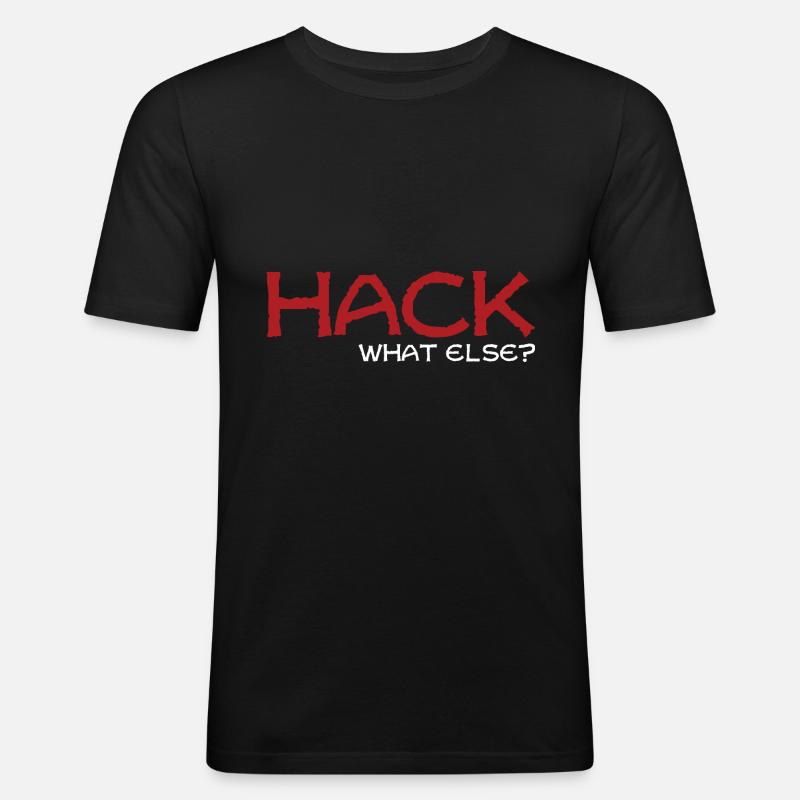 Hack what else Geschenk - Männer Slim Fit T-Shirt - Schwarz