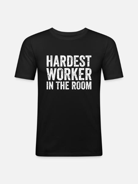 Der härteste Arbeiter im Raum - Männer Slim Fit T-Shirt - Schwarz