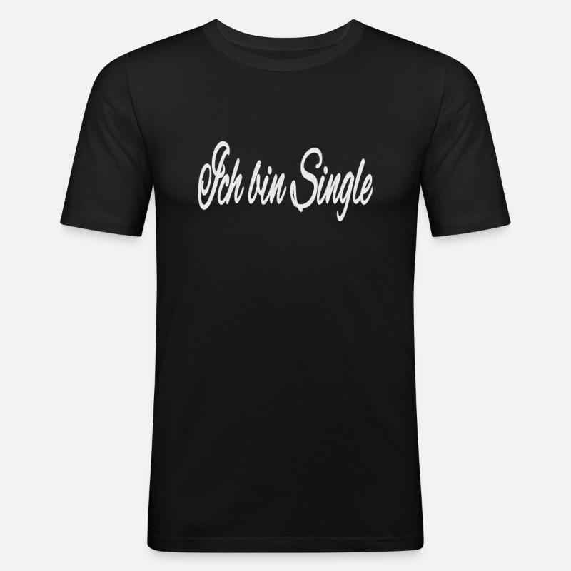 Ich bin Single - Männer Slim Fit T-Shirt - Schwarz