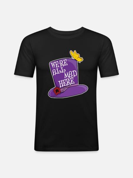 We're All Mad Here - Mad Hatter Top Hat - Men's Slim Fit T-Shirt - black