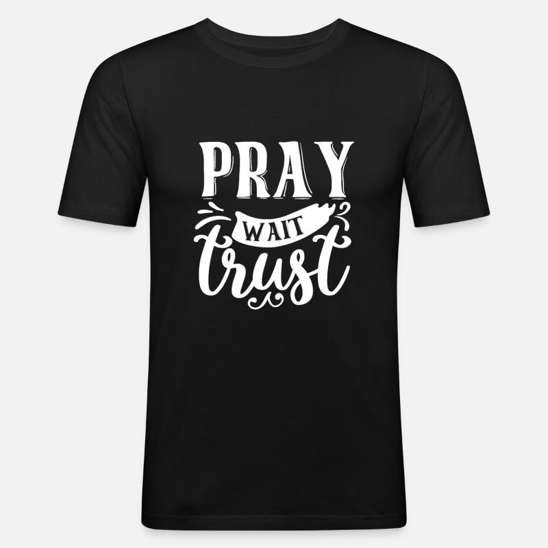 Pray Wait Trust - Männer Slim Fit T-Shirt - Schwarz