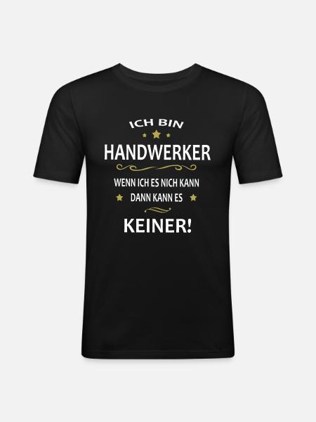 Ich bin Handwerker - Männer Slim Fit T-Shirt - Schwarz