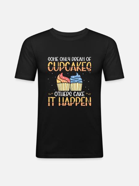 Certains rêves seulement de cupcakes d’autres gâteaux il - T-shirt près du corps Homme - noir