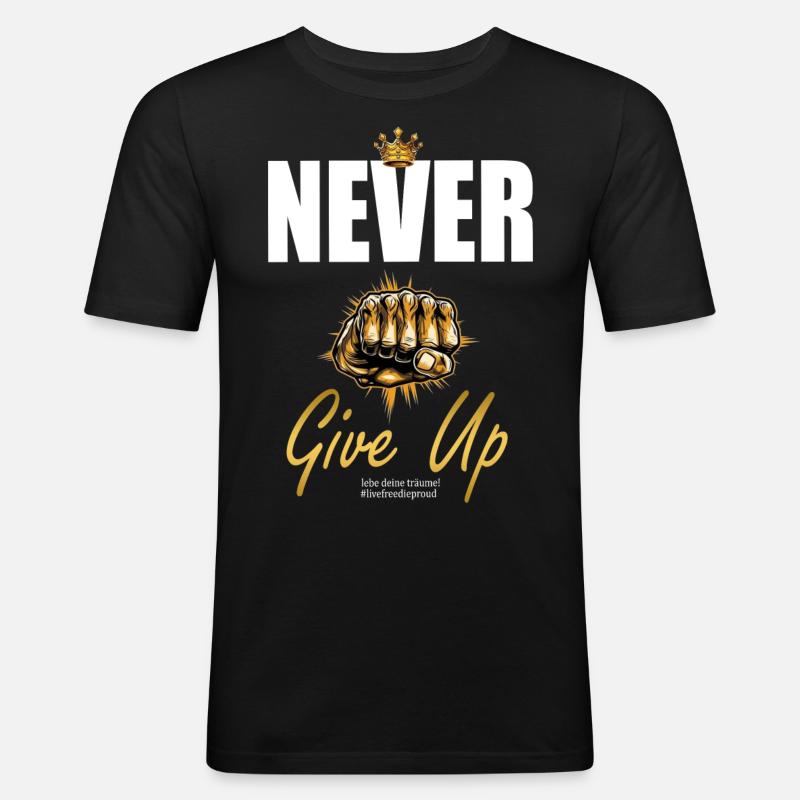 NEVER GIVE UP - Männer Slim Fit T-Shirt - Schwarz
