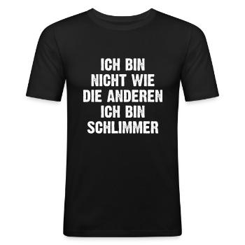 Ich Bin Nicht Wie Die Anderen Ich Bin Schlimmer - Männer Slim Fit T-Shirt - Schwarz - Vorne - Nik (191cm)