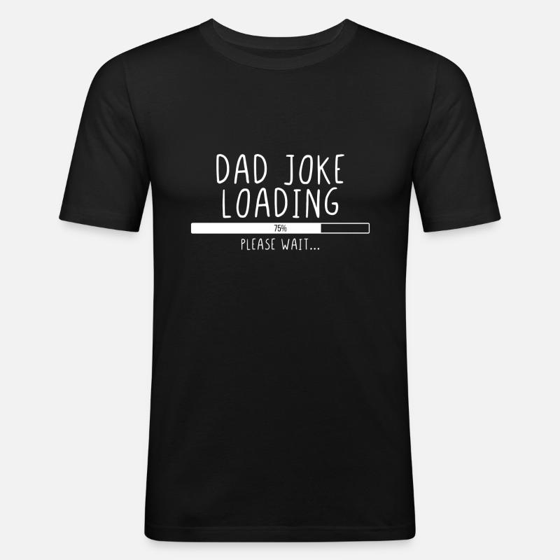 Dad Joke Loading Please Wait - Männer Slim Fit T-Shirt - Schwarz