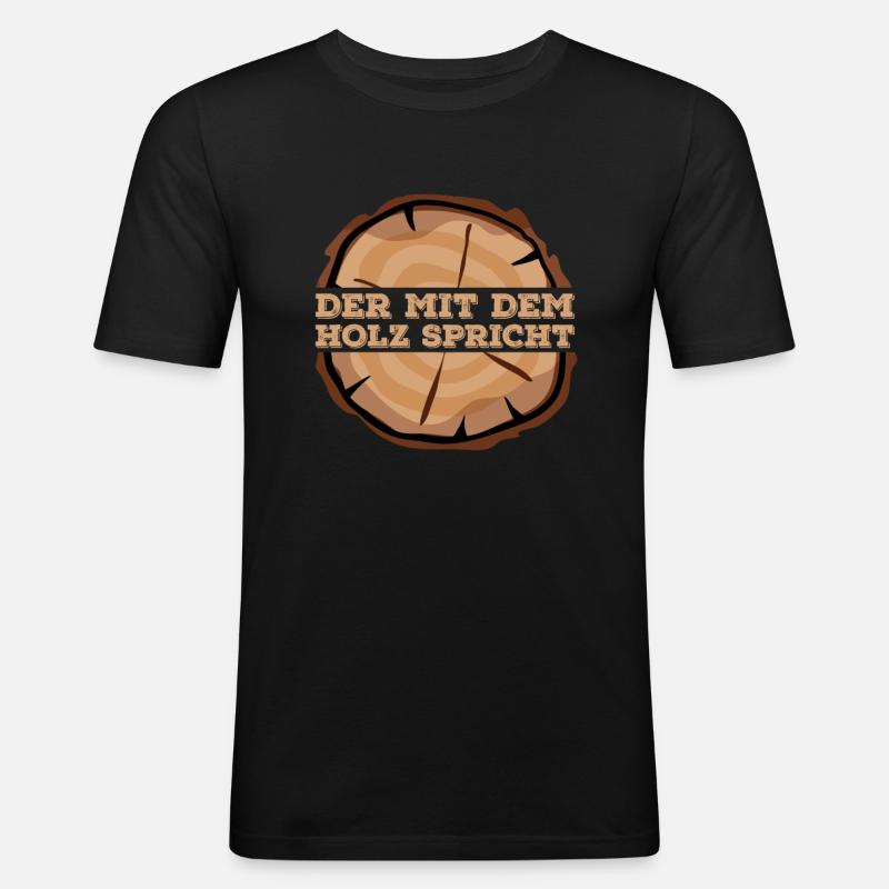 Der mit dem Holz Spricht - Männer Slim Fit T-Shirt - Schwarz