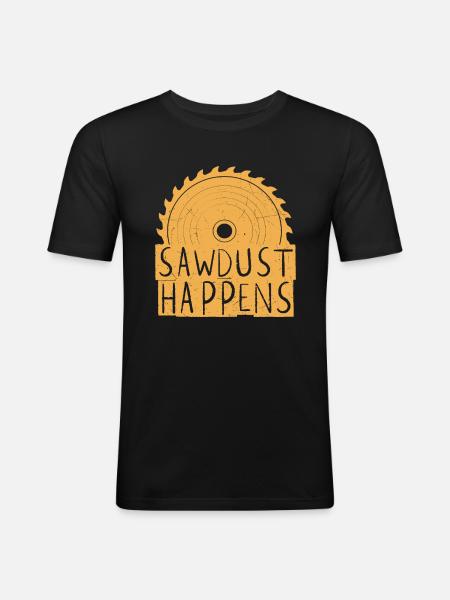 Sawdust Happens - Men's Slim Fit T-Shirt - black
