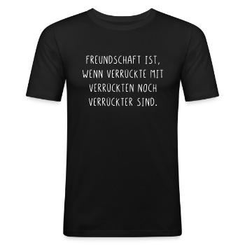 Freundschaft wenn verrückte noch verrückter sind - Männer Slim Fit T-Shirt - Schwarz - Vorne - Nik (191cm)