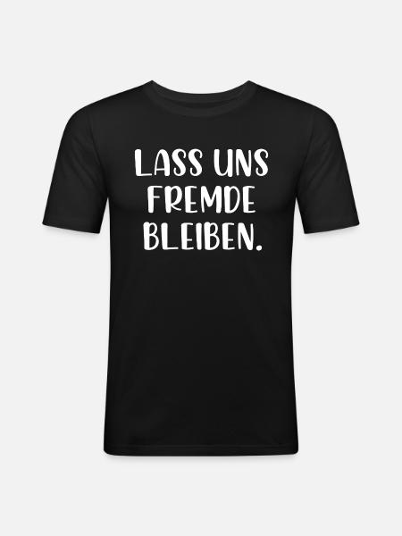 Lass uns Fremde bleiben - Männer Slim Fit T-Shirt - Schwarz