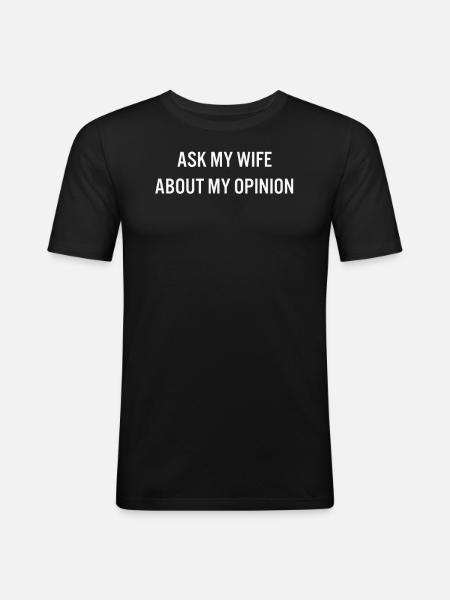Spørg min kone om min mening Sjovt ægteskab citat - Herre Slim Fit T-Shirt - sort