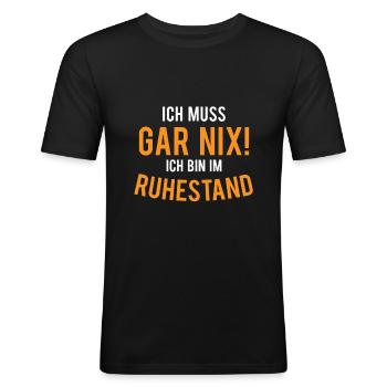 Ich muss Gar Nix! Ich bin im Ruhestand - Männer Slim Fit T-Shirt - Schwarz - Vorne - Nik (191cm)