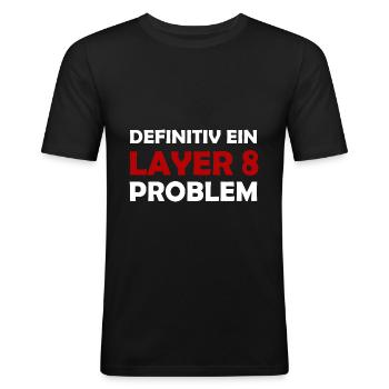 Definitiv Ein Layer 8 Problem IT Support Admin - Männer Slim Fit T-Shirt - Schwarz - Vorne - Nik (191cm)