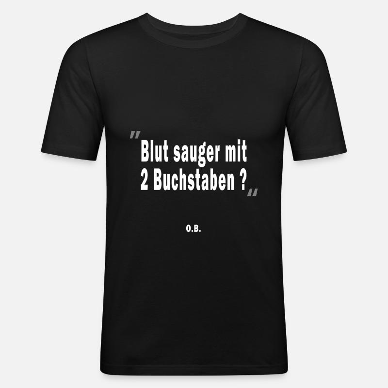 Blutsauger mit 2 Buchstaben? O.B. - Männer Slim Fit T-Shirt - Schwarz