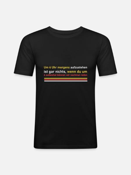 Um 4 Uhr aufstehen! - Männer Slim Fit T-Shirt - Schwarz