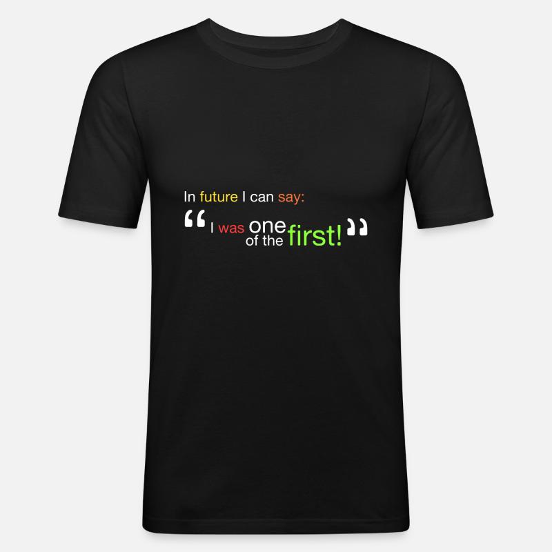 "Ich war einer der Ersten!" - Männer Slim Fit T-Shirt - Schwarz