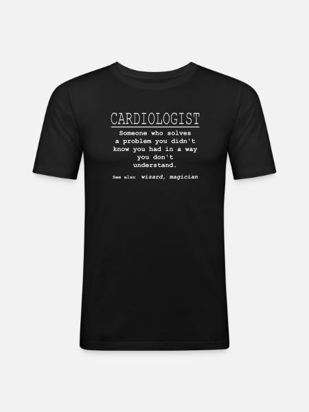 Funniest Cardiologist T-Shirt Ever - Men's Slim Fit T-Shirt - black