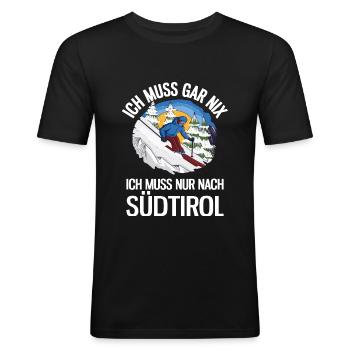 Ich Muss Gar Nix Ich Muss Nur Nach Südtirol Ski - Männer Slim Fit T-Shirt - Schwarz - Vorne - Nik (191cm)