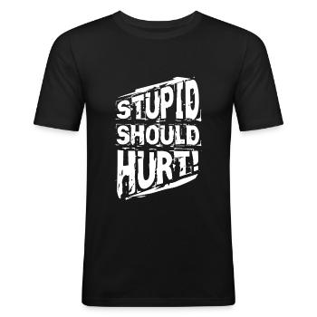 Dumm sollte intelligenten gesunden Menschenverstand verletzen - Männer Slim Fit T-Shirt - Schwarz - Vorne - Nik (191cm)